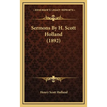 Sermons By H. Scott Holland (1892)