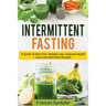 Intermittent Fasting: A Guide to Burn Fat, Weight Loss, Improve Health - Low Carb Keto Diet Recipes