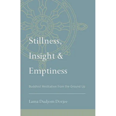 Stillness, Insight, and Emptiness: Buddhist Meditation from the Ground Up