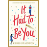 It Had to Be You: An absolutely laugh out loud romance novel
