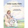 Little Lamb, Gabe: Ever Glad at Heart I Am