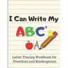 I Can Write My ABC's: Letter Tracing Workbook for Preschool and Kindergarten Writing Practice for Pre-K Ages 3-5