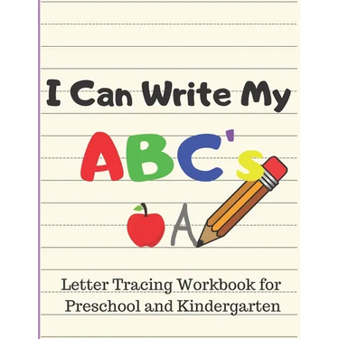 I Can Write My ABC's: Letter Tracing Workbook for Preschool and Kindergarten Writing Practice for Pre-K Ages 3-5