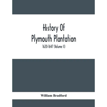 History Of Plymouth Plantation, 1620-1647 (Volume Ii)