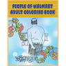 People of Walmart: Adult Coloring Book: Funny and Hilarious Pages of the Creatures of Walmart for your Relaxation, Stress Relief and Laughter.