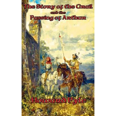 The Story of the Grail and the Passing of Arthur