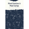 Mixed Emotions & Mood Swings