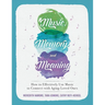 Music, Memory, and Meaning: How to Effectively Use Music to Connect with Aging Loved Ones