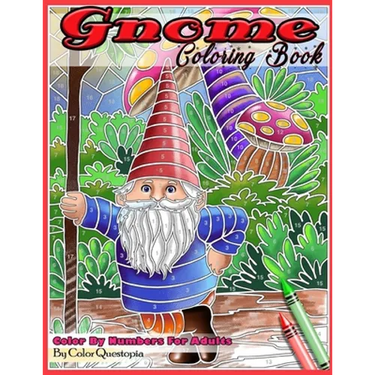 Gnome Coloring Book Color By Numbers For Adults: Funny Gnomes at Home and in Nature