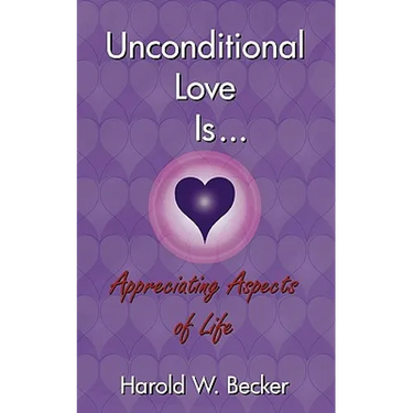 Unconditional Love Is... Appreciating Aspects of Life