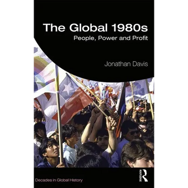 The Global 1980s: People, Power and Profit