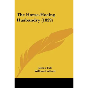 The Horse-Hoeing Husbandry (1829)