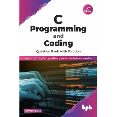 C Programming and Coding Question Bank with Solution (2nd Edition): Make Your Coding Strong and Ready to Crack the Technical Interview