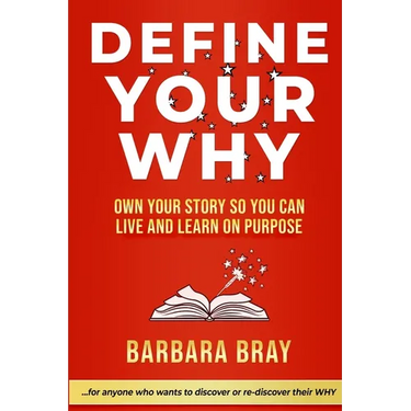 Define Your Why: Own Your Story So You can Live and Learn on Purpose