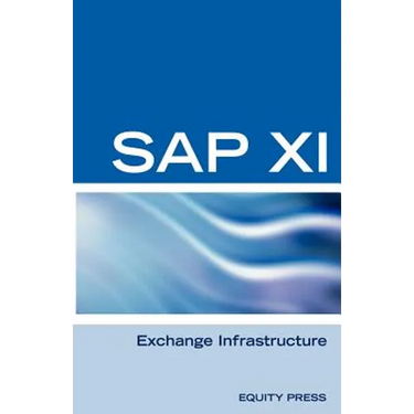 SAP XI Interview Questions, Answers, and Explanations: SAP Exhange Infrastructure Certification Review