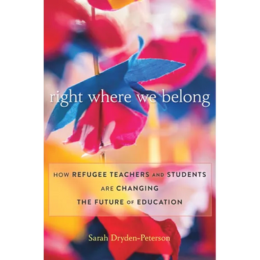 Right Where We Belong: How Refugee Teachers and Students Are Changing the Future of Education