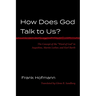 How Does God Talk to Us?: The Concept of the "Word of God" in Augustine, Martin Luther, and Karl Barth