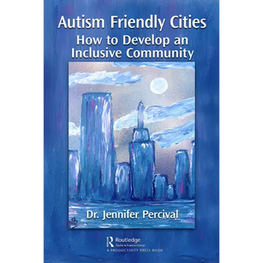 Autism Friendly Cities: How to Develop an Inclusive Community