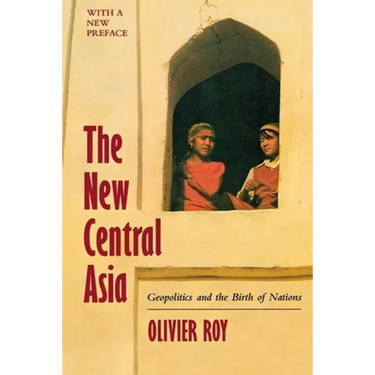 The New Central Asia: The Creation of Nations