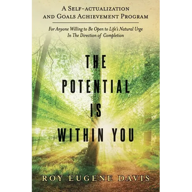 The Potential Is Within You: A Self - Actualization and Goals Achievement Program
