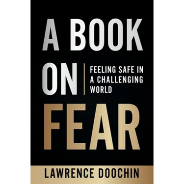 A Book On Fear: Feeling Safe In A Challenging world