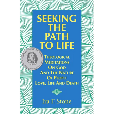 Seeking the Path to Life: Theological Meditations on God and the Nature of People, Love, Life and Death