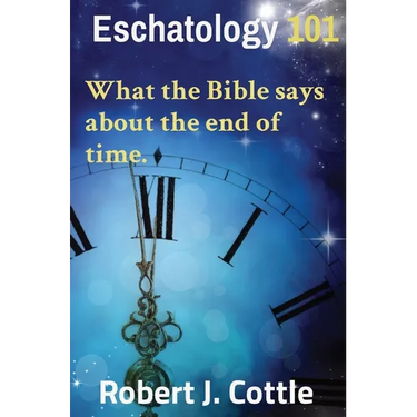 Eschatology 101: What the Bible says about the end of time.
