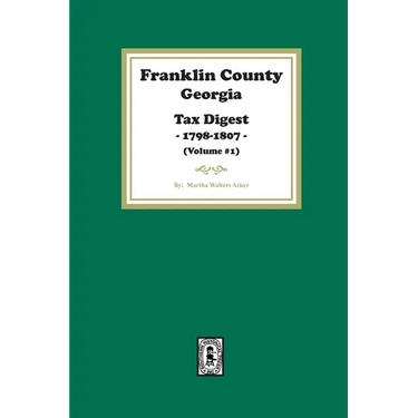 Franklin County, Georgia Tax Digest, 1798-1807. (Volume #1)