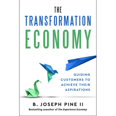 The Transformation Economy: Guiding Customers to Achieve Their Aspirations