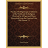 Purchas, His Pilgrimage or Relations of the World and the Religions Observed in All Ages and Places Discovered From the Creation Unto This Present V1
