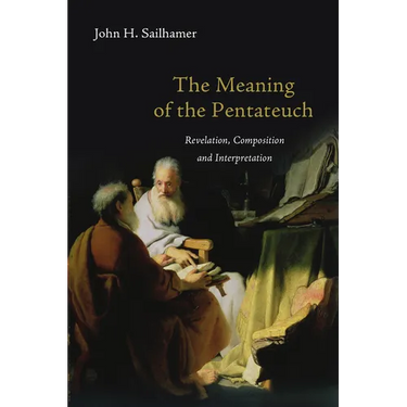 The Meaning of the Pentateuch: Revelation, Composition and Interpretation