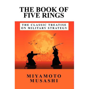 The Book of Five Rings: The Classic Treatise on Military Strategy