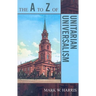 The A to Z of Unitarian Universalism