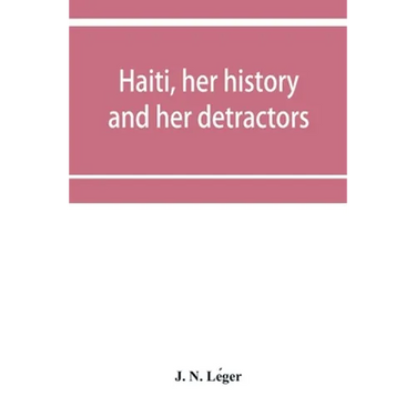 Haiti, her history and her detractors