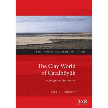 The Clay World of Çatalhöyük: A fine-grained perspective