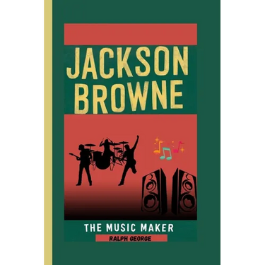 Jackson Browne: The Music Maker