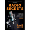 Radio Secrets: An insider's guide to presenting and producing powerful content for broadcast and podcast