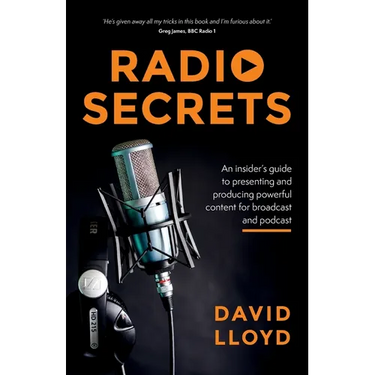 Radio Secrets: An insider's guide to presenting and producing powerful content for broadcast and podcast