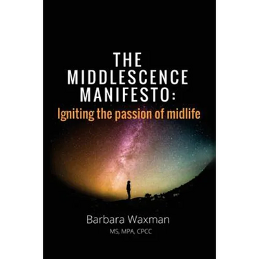 The Middlescence Manifesto: Igniting the passion of midlife