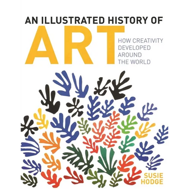 An Illustrated History of Art: How Creativity Developed Around the World