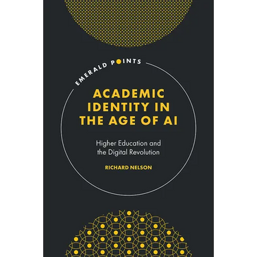 Academic Identity in the Age of AI: Higher Education and the Digital Revolution