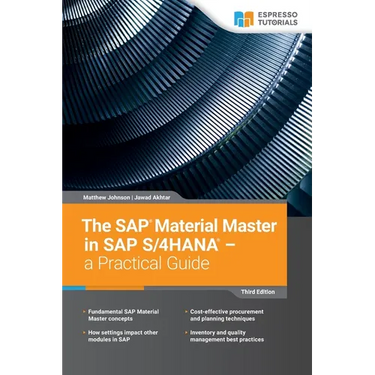 The SAP Material Master in SAP S/4HANA - a Practical Guide: 3rd edition