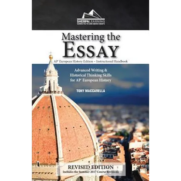 Mastering the Essay: Advanced Writing and Historical Thinking Skills for AP* European History