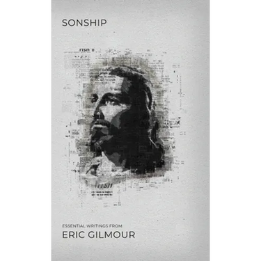 Sonship: Essential Writings from Eric Gilmour