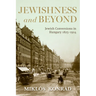 Jewishness and Beyond: Jewish Conversions in Hungary 1825-1914
