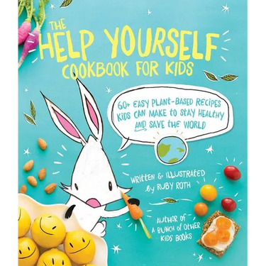 The Help Yourself Cookbook for Kids: 60 Easy Plant-Based Recipes Kids Can Make to Stay Healthy and Save the Earth