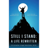Still I Stand: A Life Rewritten