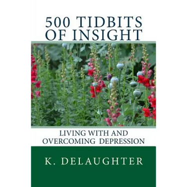 500 Tidbits of Insight: Living with and overcoming depression