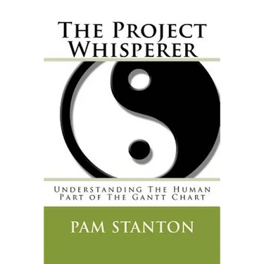 The Project Whisperer: Understanding The Human Part of The Gantt Chart