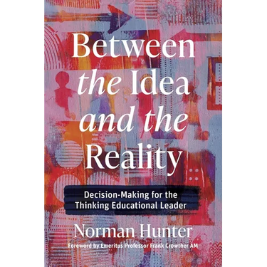 Between the Idea and the Reality: Decision-Making for the Thinking Educational Leader